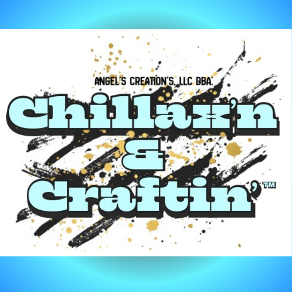 Chillax'n & Craftin'™